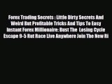 Read ‪Forex Trading Secrets : Little Dirty Secrets And Weird But Profitable Tricks And Tips