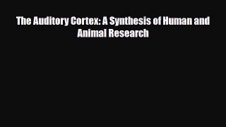 PDF The Auditory Cortex: A Synthesis of Human and Animal Research [PDF] Full Ebook