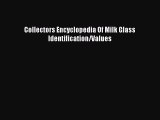 Read Collectors Encyclopedia Of Milk Glass Identification/Values Ebook Online