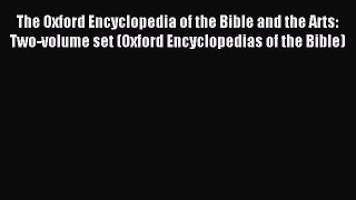 Read The Oxford Encyclopedia of the Bible and the Arts: Two-volume set (Oxford Encyclopedias