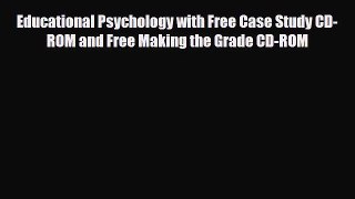 PDF Educational Psychology with Free Case Study CD-ROM and Free Making the Grade CD-ROM [PDF]