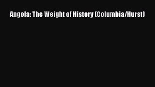Read Angola: The Weight of History (Columbia/Hurst) Ebook Free