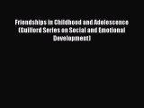 PDF Friendships in Childhood and Adolescence (Guilford Series on Social and Emotional Development)