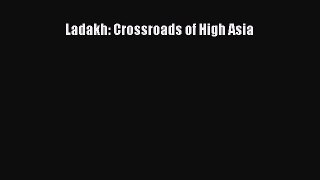 Read Ladakh: Crossroads of High Asia Ebook Free