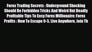 Download ‪Forex Trading Secrets : Underground Shocking Should Be Forbidden Tricks And Weird