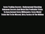 Download ‪Forex Trading Secrets : Underground Shocking Unknown Secrets And Weird But Profitable