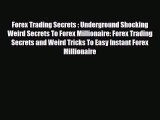 Read ‪Forex Trading Secrets : Underground Shocking Weird Secrets To Forex Millionaire: Forex