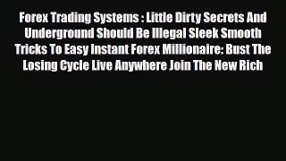 Read ‪Forex Trading Systems : Little Dirty Secrets And Underground Should Be Illegal Sleek