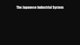 Download ‪The Japanese Industrial System Ebook Online