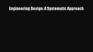 PDF Engineering Design: A Systematic Approach Free Books