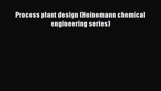 PDF Process plant design (Heinemann chemical engineering series) Free Books