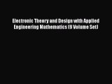 PDF Electronic Theory and Design with Applied Engineering Mathematics (9 Volume Set)  Read