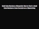 Download ‪Gold Coin Business Blueprint: How to Start a Gold Coin Business from Scratch on a