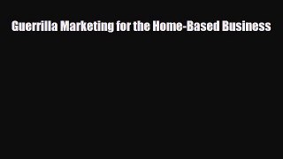 Download ‪Guerrilla Marketing for the Home-Based Business PDF Free