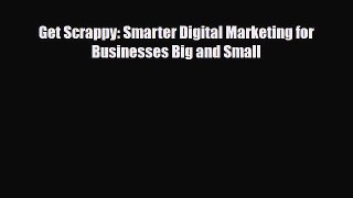 Read ‪Get Scrappy: Smarter Digital Marketing for Businesses Big and Small Ebook Online