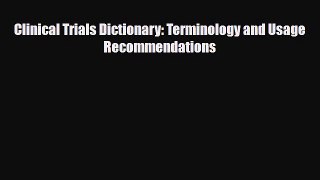 [Download] Clinical Trials Dictionary: Terminology and Usage Recommendations [Read] Online