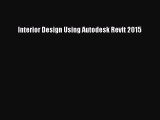 Download Interior Design Using Autodesk Revit 2015  Read Online