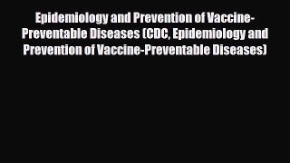 [PDF] Epidemiology and Prevention of Vaccine-Preventable Diseases (CDC Epidemiology and Prevention