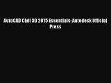 Download AutoCAD Civil 3D 2015 Essentials: Autodesk Official Press  Read Online
