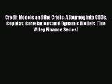 Read Credit Models and the Crisis: A Journey into CDOs Copulas Correlations and Dynamic Models