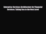 Read ‪Enterprise Services Architecture for Financial Services: Taking Soa to the Next Level