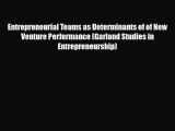 Read ‪Entrepreneurial Teams as Determinants of of New Venture Performance (Garland Studies