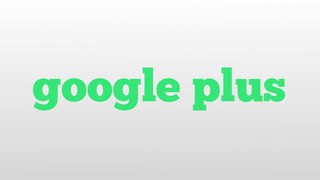 google plus meaning and pronunciation