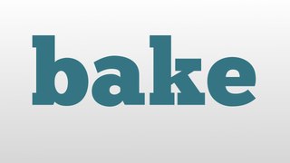 bake meaning and pronunciation