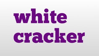 white cracker meaning and pronunciation