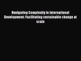 Read Navigating Complexity in International Development: Facilitating sustainable change at