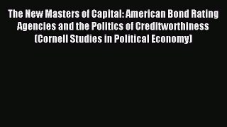 Read The New Masters of Capital: American Bond Rating Agencies and the Politics of Creditworthiness