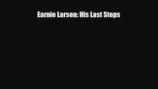 Read ‪Earnie Larsen: His Last Steps‬ PDF Online