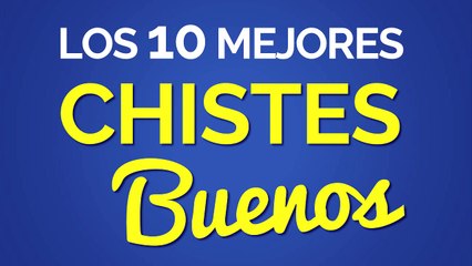 Los 10 mejores CHISTES BUENOS