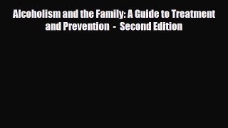 Read ‪Alcoholism and the Family: A Guide to Treatment and Prevention  -  Second Edition‬ Ebook