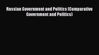 Read Russian Government and Politics (Comparative Government and Politics) Ebook Free
