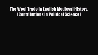 Download The Wool Trade in English Medieval History. (Contributions in Political Science) Ebook