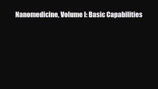 [Download] Nanomedicine Volume I: Basic Capabilities [PDF] Online