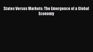 Read States Versus Markets: The Emergence of a Global Economy Ebook Free