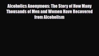 Read ‪Alcoholics Anonymous: The Story of How Many Thousands of Men and Women Have Recovered