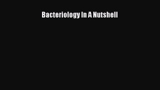 Read Bacteriology In A Nutshell Ebook Free