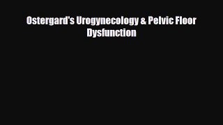 [PDF] Ostergard's Urogynecology & Pelvic Floor Dysfunction [Download] Full Ebook
