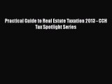 [PDF] Practical Guide to Real Estate Taxation 2013 - CCH Tax Spotlight Series [Download] Online