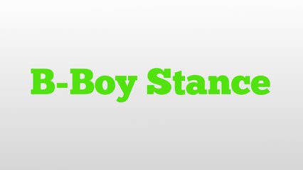 B-Boy Stance meaning and pronunciation