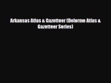 PDF Arkansas Atlas & Gazetteer (Delorme Atlas & Gazetteer Series) Ebook