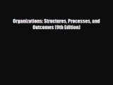 Read ‪Organizations: Structures Processes and Outcomes (9th Edition) Ebook Online