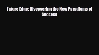Download ‪Future Edge: Discovering the New Paradigms of Success PDF Online