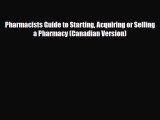 Download ‪Pharmacists Guide to Starting Acquiring or Selling a Pharmacy (Canadian Version)