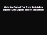 PDF Weird New England: Your Travel Guide to New England's Local Legends and Best Kept Secrets