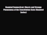 PDF Haunted Connecticut: Ghosts and Strange Phenomena of the Constitution State (Haunted Series)