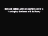 Read ‪No Cash No Fear: Entrepreneurial Secrets to Starting Any Business with No Money Ebook